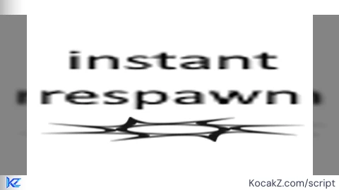 Instant respawn