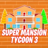 🔨Super Mansion Tycoon 3