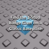 Find the 1-Stud Badge Giver on a Classic Baseplate icon