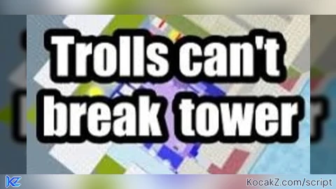 OP trolls cant break tower script